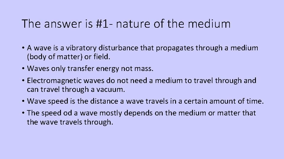 The answer is #1 - nature of the medium • A wave is a