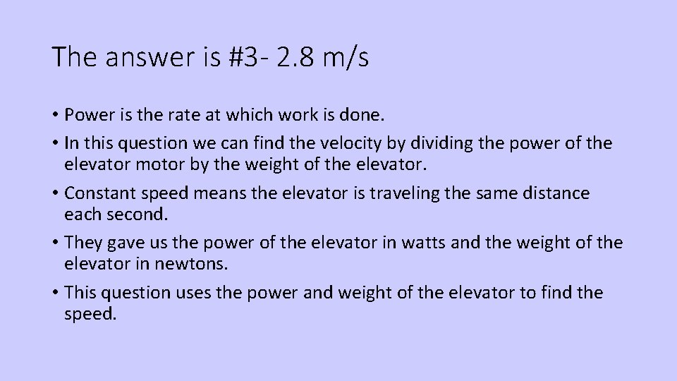 The answer is #3 - 2. 8 m/s • Power is the rate at