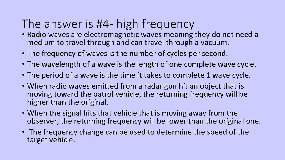 The answer is #4 - high frequency • Radio waves are electromagnetic waves meaning