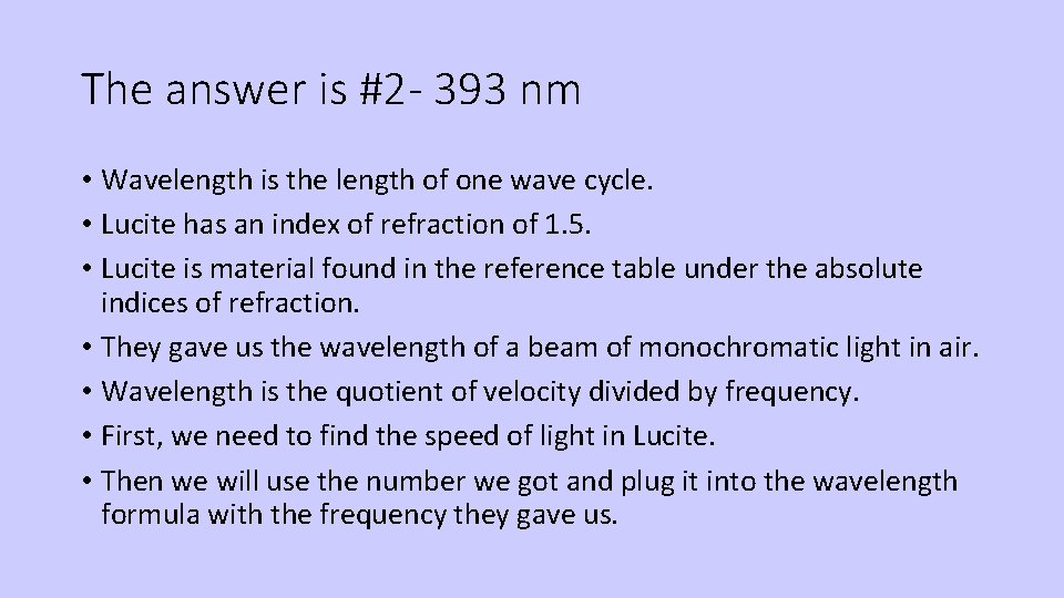 The answer is #2 - 393 nm • Wavelength is the length of one
