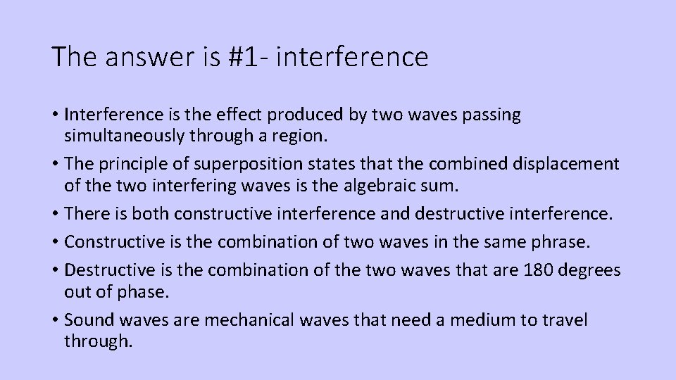 The answer is #1 - interference • Interference is the effect produced by two