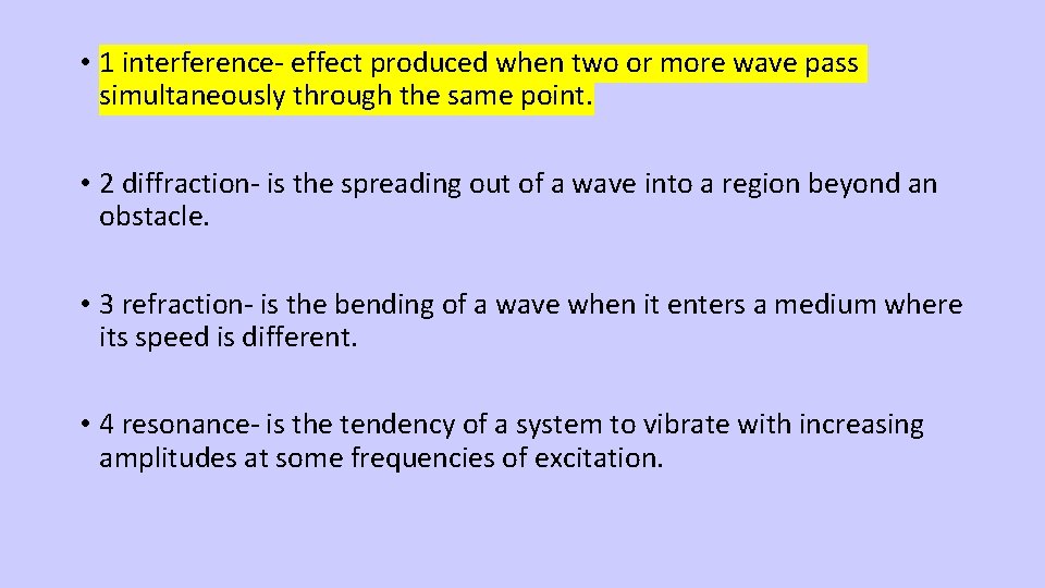  • 1 interference- effect produced when two or more wave pass simultaneously through