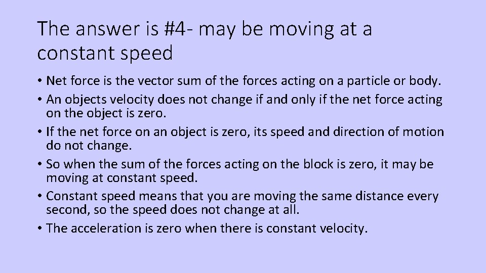 The answer is #4 - may be moving at a constant speed • Net