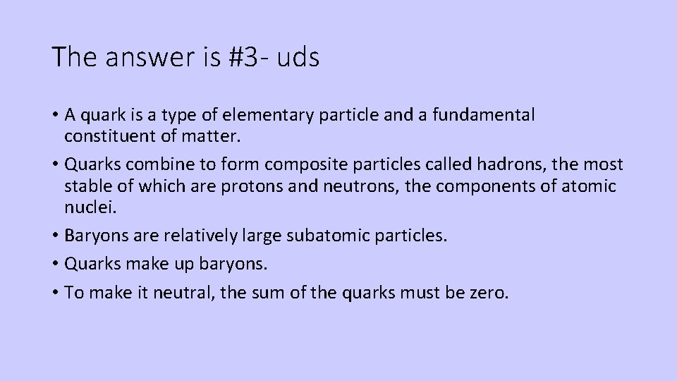 The answer is #3 - uds • A quark is a type of elementary