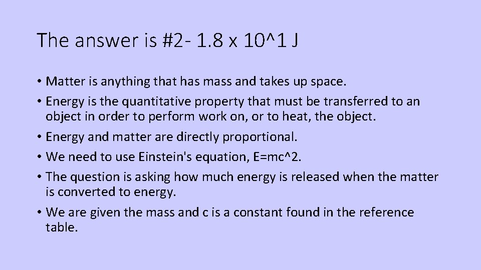 The answer is #2 - 1. 8 x 10^1 J • Matter is anything