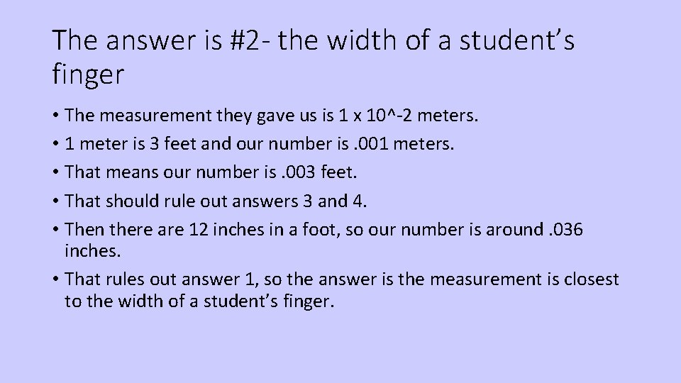 The answer is #2 - the width of a student’s finger • The measurement