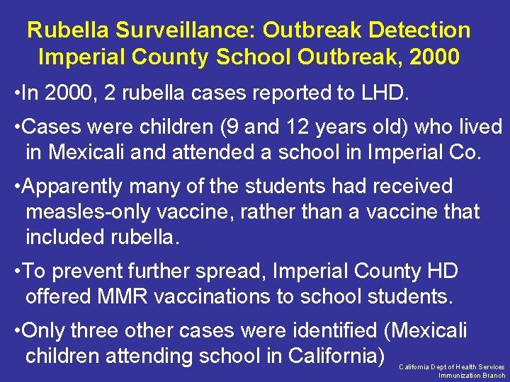 Rubella Surveillance: Outbreak Detection Imperial County School Outbreak, 2000 • In 2000, 2 rubella