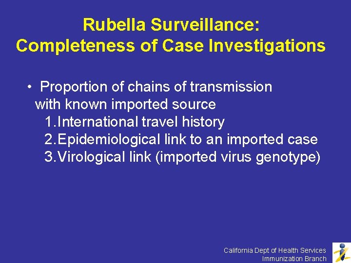 Rubella Surveillance: Completeness of Case Investigations • Proportion of chains of transmission with known