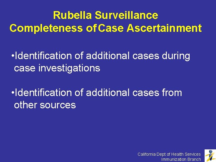 Rubella Surveillance Completeness of Case Ascertainment • Identification of additional cases during case investigations