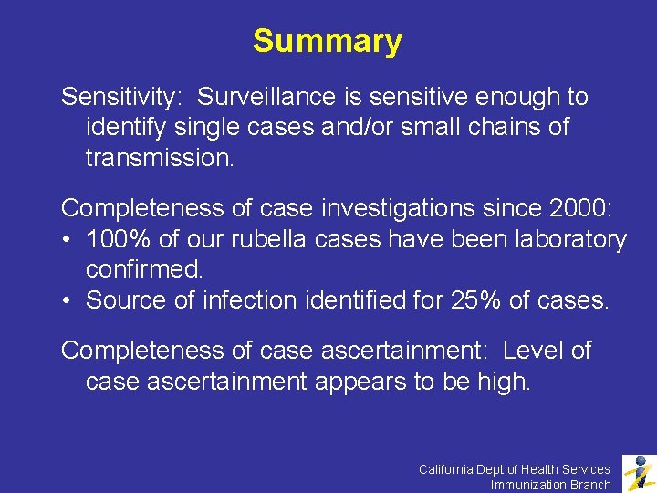 Summary Sensitivity: Surveillance is sensitive enough to identify single cases and/or small chains of