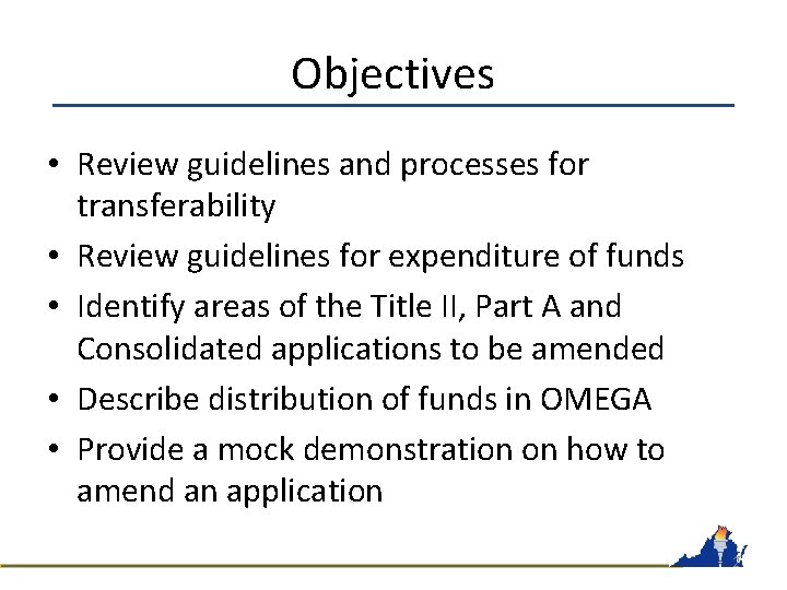 Objectives • Review guidelines and processes for transferability • Review guidelines for expenditure of