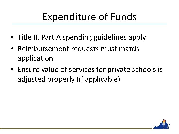 Expenditure of Funds • Title II, Part A spending guidelines apply • Reimbursement requests