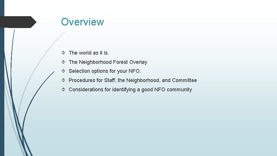 Overview The world as it is. The Neighborhood Forest Overlay Selection options for your