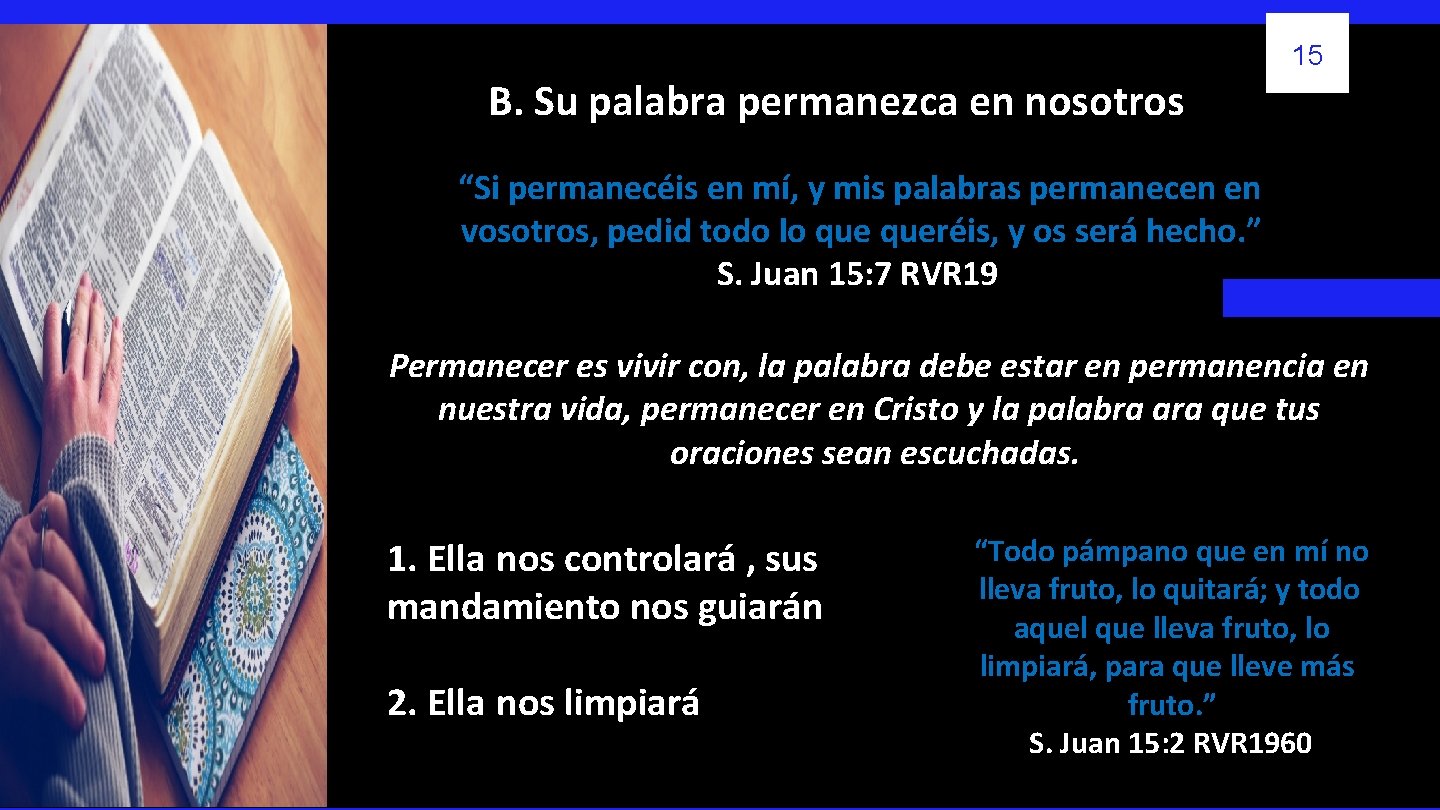 15 B. Su palabra permanezca en nosotros “Si permanecéis en mí, y mis palabras