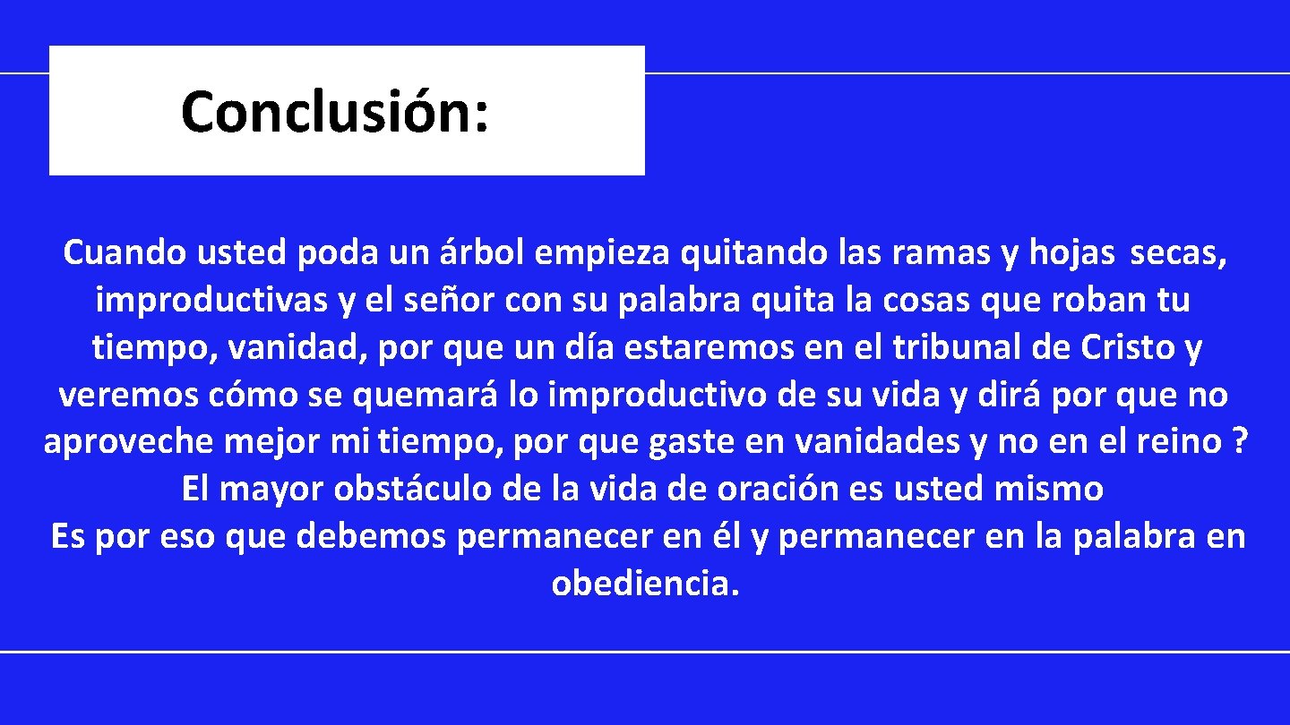 Conclusión: Cuando usted poda un árbol empieza quitando las ramas y hojas secas, improductivas