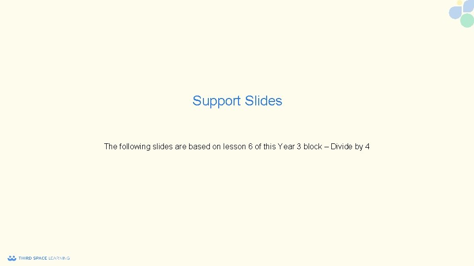 Support Slides The following slides are based on lesson 6 of this Year 3