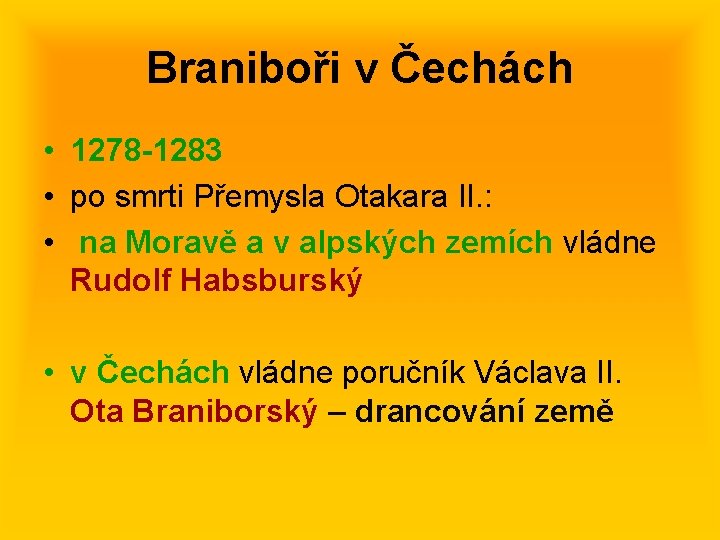 Braniboři v Čechách • 1278 -1283 • po smrti Přemysla Otakara II. : •