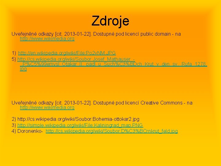 Zdroje Uveřejněné odkazy [cit. 2013 -01 -22]. Dostupné pod licencí public domain - na