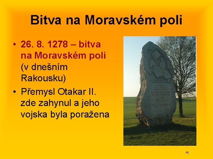 Bitva na Moravském poli • 26. 8. 1278 – bitva na Moravském poli (v