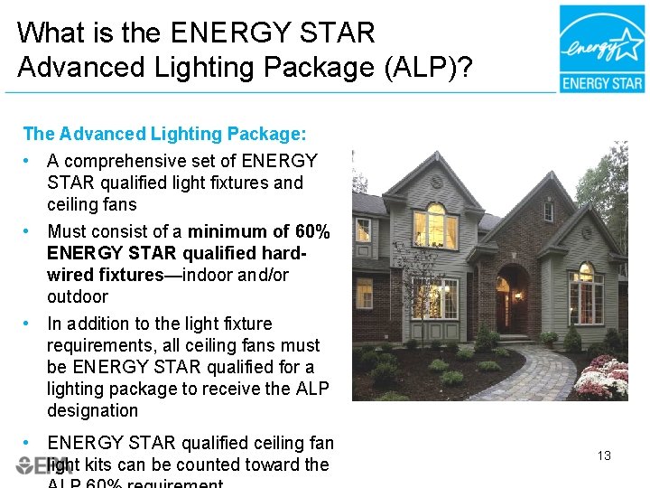 What is the ENERGY STAR Advanced Lighting Package (ALP)? The Advanced Lighting Package: •