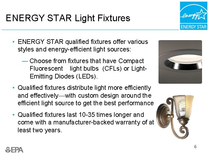 ENERGY STAR Light Fixtures • ENERGY STAR qualified fixtures offer various styles and energy-efficient