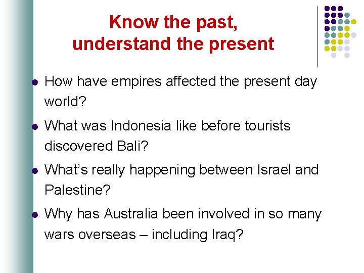 Know the past, understand the present l How have empires affected the present day