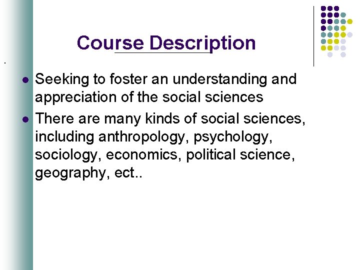 Course Description. l l Seeking to foster an understanding and appreciation of the social