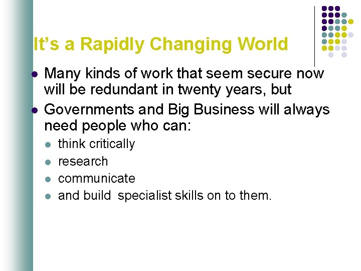 It’s a Rapidly Changing World l l Many kinds of work that seem secure