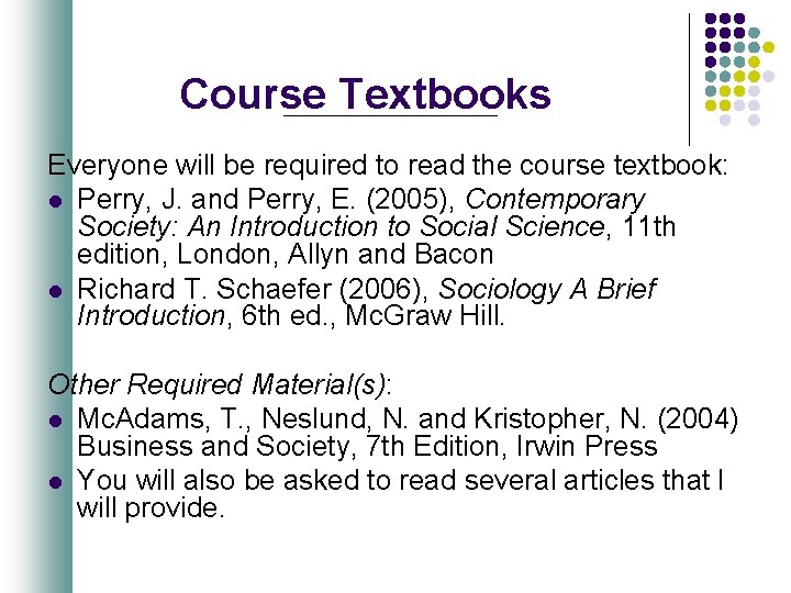 Course Textbooks Everyone will be required to read the course textbook: l Perry, J.