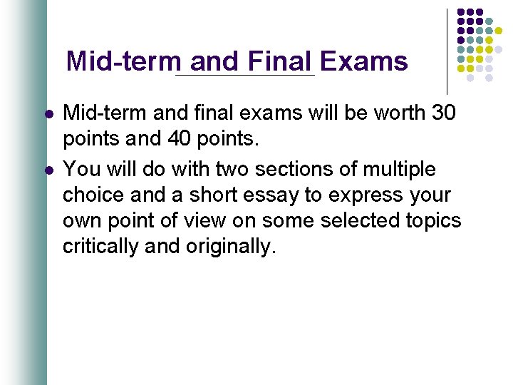 Mid-term and Final Exams l l Mid-term and final exams will be worth 30