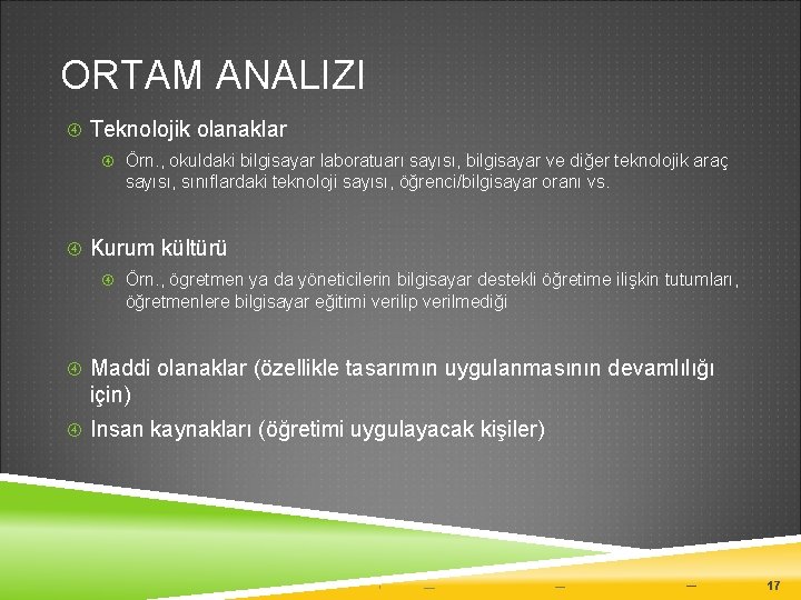 ORTAM ANALIZI Teknolojik olanaklar Örn. , okuldaki bilgisayar laboratuarı sayısı, bilgisayar ve diğer teknolojik