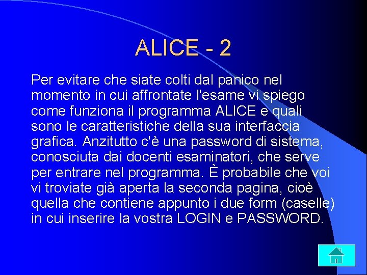 ALICE - 2 Per evitare che siate colti dal panico nel momento in cui