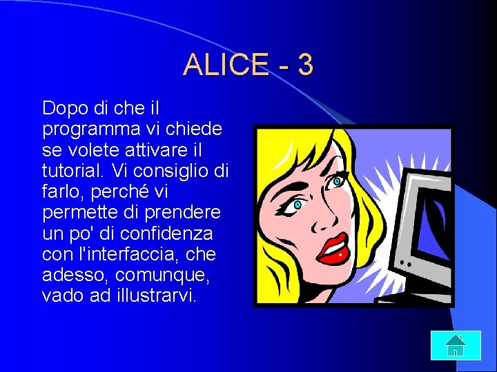 ALICE - 3 Dopo di che il programma vi chiede se volete attivare il