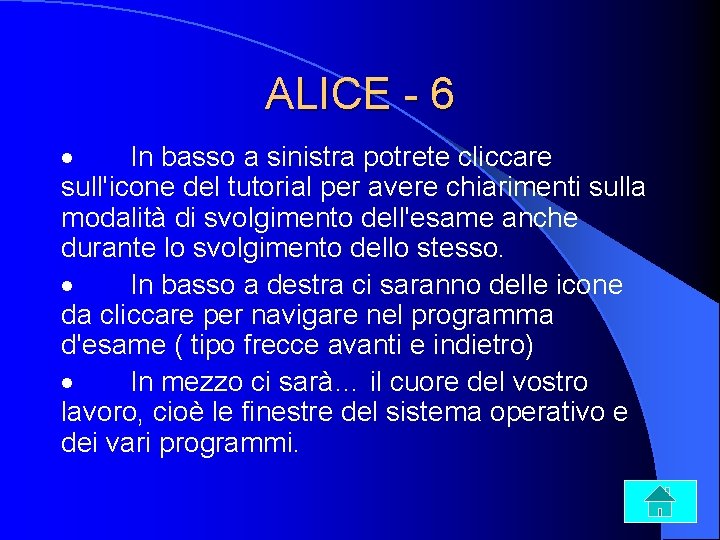 ALICE - 6 · In basso a sinistra potrete cliccare sull'icone del tutorial per