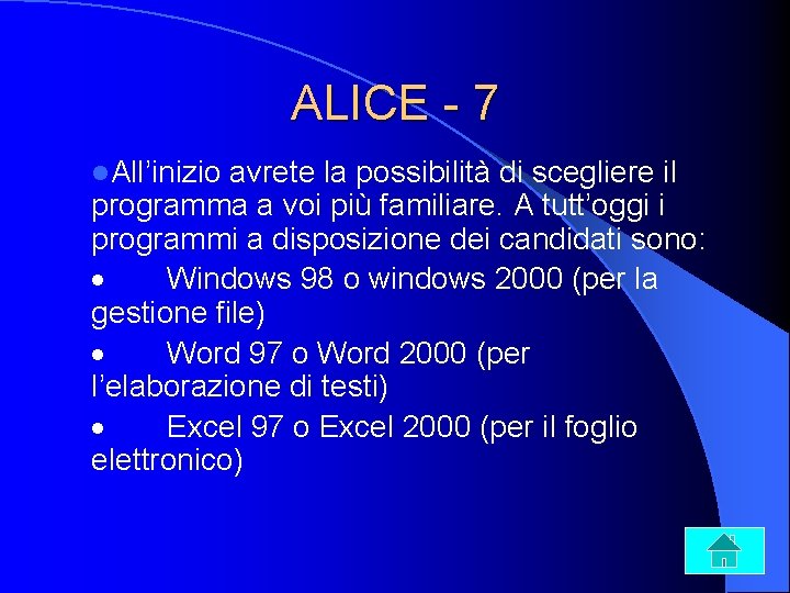 ALICE - 7 l. All’inizio avrete la possibilità di scegliere il programma a voi