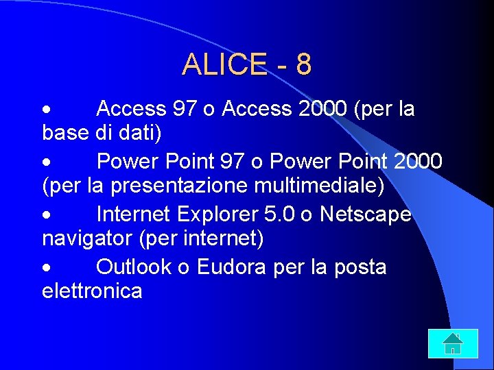 ALICE - 8 · Access 97 o Access 2000 (per la base di dati)
