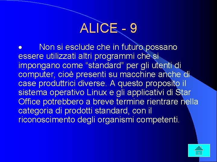 ALICE - 9 · Non si esclude che in futuro possano essere utilizzati altri