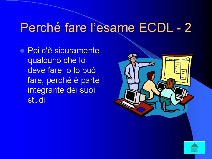 Perché fare l’esame ECDL - 2 l Poi c'è sicuramente qualcuno che lo deve