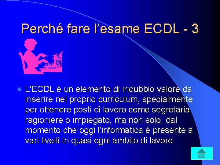 Perché fare l’esame ECDL - 3 l L'ECDL è un elemento di indubbio valore
