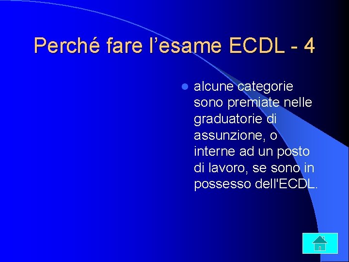 Perché fare l’esame ECDL - 4 l alcune categorie sono premiate nelle graduatorie di