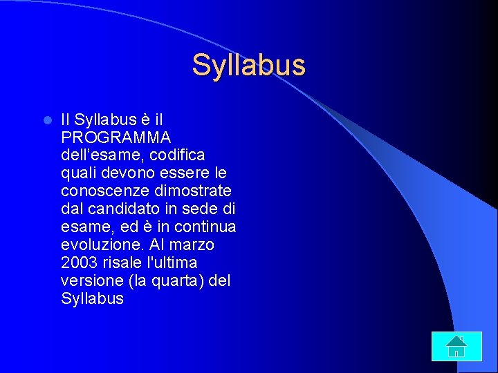 Syllabus l Il Syllabus è il PROGRAMMA dell’esame, codifica quali devono essere le conoscenze