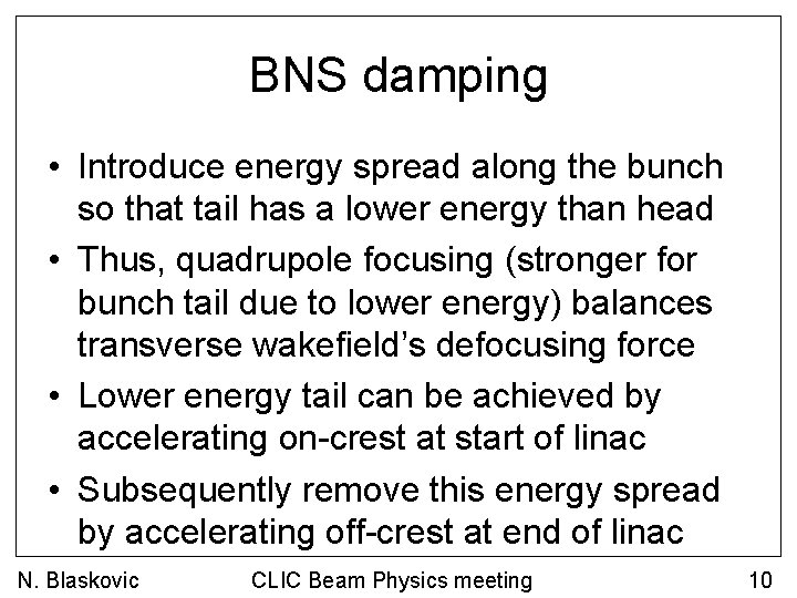 BNS damping • Introduce energy spread along the bunch so that tail has a