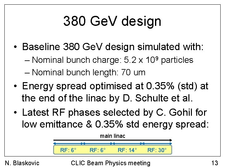 380 Ge. V design • Baseline 380 Ge. V design simulated with: – Nominal