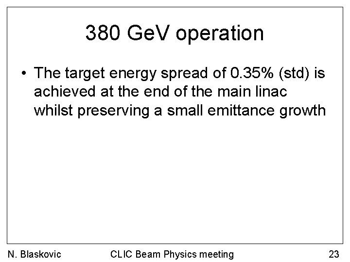 380 Ge. V operation • The target energy spread of 0. 35% (std) is