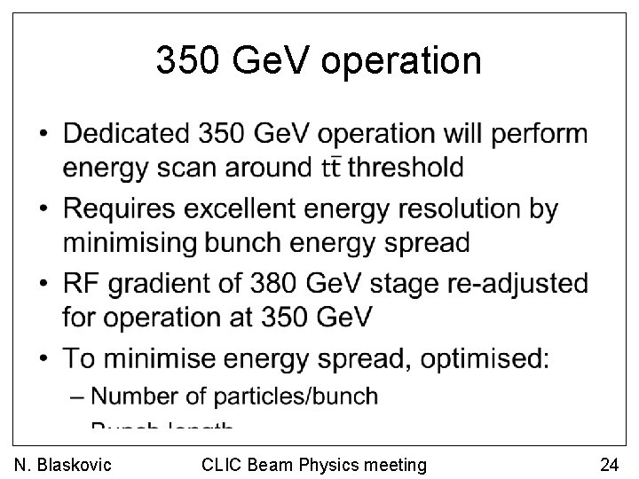 350 Ge. V operation • N. Blaskovic CLIC Beam Physics meeting 24 