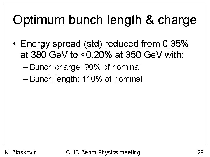 Optimum bunch length & charge • Energy spread (std) reduced from 0. 35% at