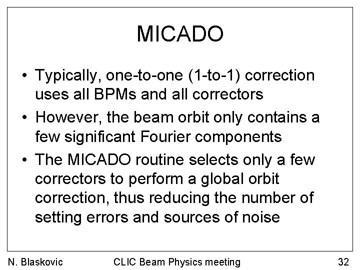 MICADO • Typically, one-to-one (1 -to-1) correction uses all BPMs and all correctors •