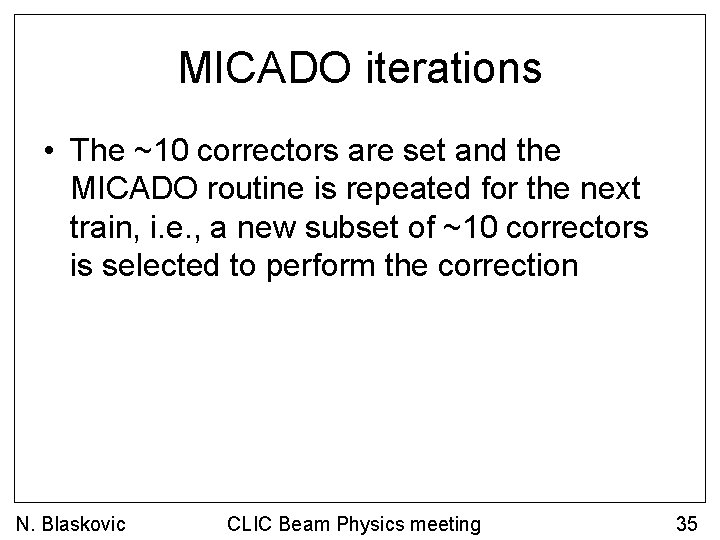 MICADO iterations • The ~10 correctors are set and the MICADO routine is repeated