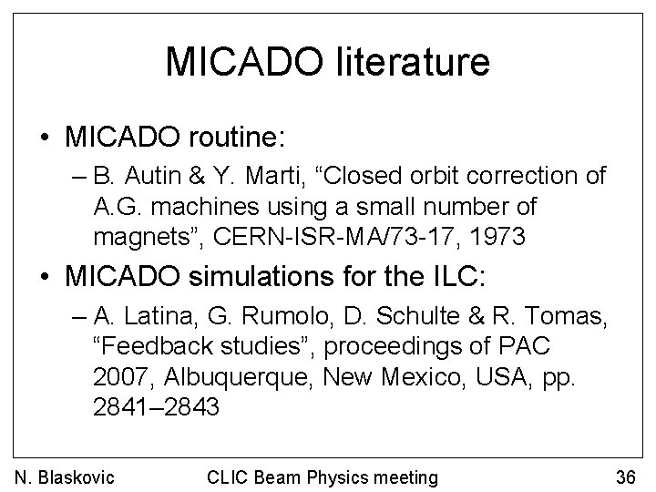 MICADO literature • MICADO routine: – B. Autin & Y. Marti, “Closed orbit correction