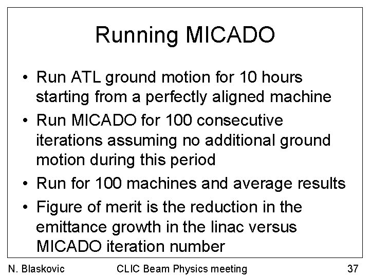 Running MICADO • Run ATL ground motion for 10 hours starting from a perfectly